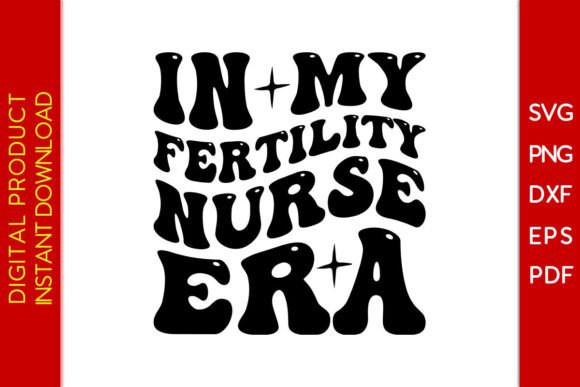 In My Fertility Nurse Era SVG PNG Shirt