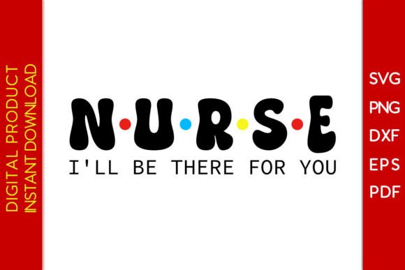 Nurse I’ll Be There for You SVG PNG Tee Review
