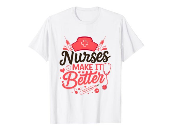 Nurses Make It Better T-Shirt Design: An Embroidery Review