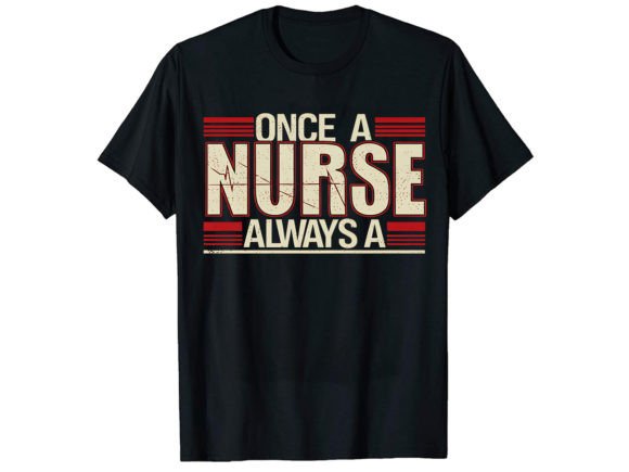 Once a Nurse Always T-Shirt Design Review