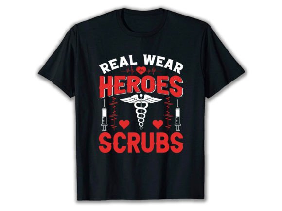 Real Heroes Wear Scrubs T Shirt Design