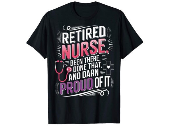Retired Nurse Been There T Shirt Design